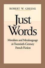 Just Words – Moralism and Metalanguage in Twentieth–Century French Fiction