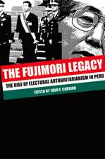 The Fujimori Legacy – The Rise of Electoral Authoritarianism in Peru