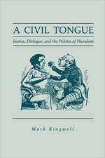 A Civil Tongue – Justice, Dialogue, and the Politics of Pluralism