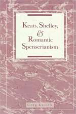 Keats, Shelley, and Romantic Spenserianism