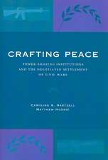 Crafting Peace – Power–Sharing Institutions and the Negotiated Settlement of Civil Wars