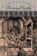 Licensing Loyalty: Printers, Patrons, and the State in Early Modern France