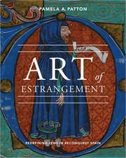 Art of Estrangement – Redefining Jews in Reconquest Spain