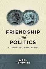 Friendship and Politics in Post–Revolutionary France