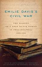 Emilie Davis′s Civil War – The Diaries of a Free Black Woman in Philadelphia, 1863–1865