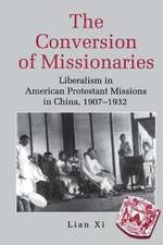 The Conversion of Missionaries – Liberalism in American Protestant Missions in China, 1907–1932