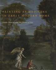 Painting as Medicine in Early Modern Rome – Giulio Mancini and the Efficacy of Art