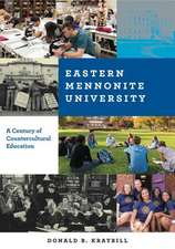 Eastern Mennonite University – A Century of Countercultural Education