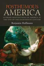 Posthumous America – Literary Reinventions of America at the End of the Eighteenth Century