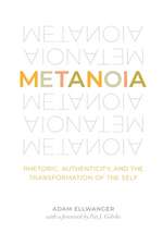 Metanoia – Rhetoric, Authenticity, and the Transformation of the Self