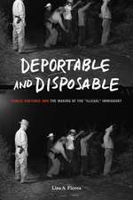 Deportable and Disposable – Public Rhetoric and the Making of the 