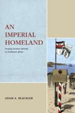 An Imperial Homeland – Forging German Identity in Southwest Africa