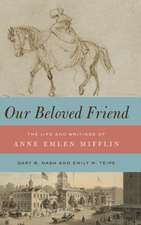 Our Beloved Friend – The Life and Writings of Anne Emlen Mifflin