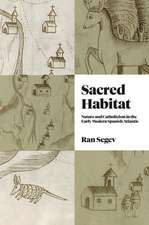 Sacred Habitat – Nature and Catholicism in the Early Modern Spanish Atlantic