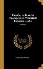 Pamela, ou la vertu recompensée. Traduit de l'anglois. ... of 4; Volume 1