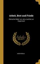 Arbeit, Brot und Friede