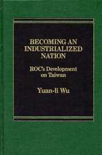 Becoming an Industrialized Nation: Roc Development of Taiwan