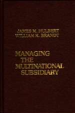 Managing the Multinational Subsidiary.