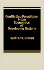 Conflicting Paradigms in the Economics of Developing Nations.