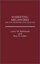 Marketing Megaworks: The Top 150 Books and Articles