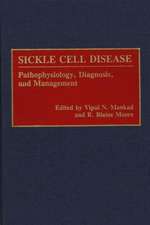 Sickle Cell Disease: Pathophysiology, Diagnosis, and Management