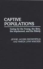 Captive Populations: Caring for the Young, the Sick, the Imprisoned, and the Elderly