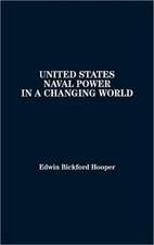 United States Naval Power in a Changing World