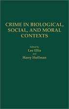 Crime in Biological, Social, and Moral Contexts