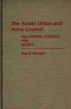 The Soviet Union and Arms Control: Negotiating Strategy and Tactics