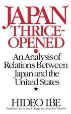 Japan Thrice-Opened: An Analysis of Relations Between Japan and the United States