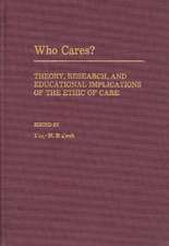 Who Cares?: Theory, Research, and Educational Implications of the Ethic of Care