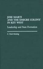 Jose Marti and the Emigre Colony in Key West: Leadership and State Formation