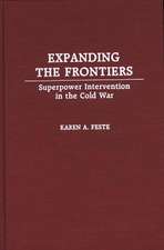 Expanding the Frontiers: Superpower Intervention in the Cold War