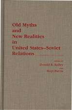 Old Myths and New Realities in United States-Soviet Relations