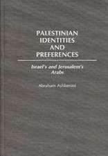 Palestinian Identities and Preferences: Israel's and Jerusalem's Arabs