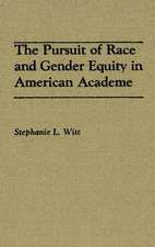 The Pursuit of Race and Gender Equity in American Academe