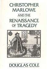 Christopher Marlowe and the Renaissance of Tragedy