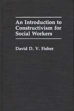 An Introduction to Constructivism for Social Workers