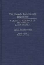 The Church, Society, and Hegemony: A Critical Sociology of Religion in Latin America