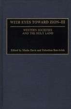 With Eyes Toward Zion - III: Western Societies and the Holy Land