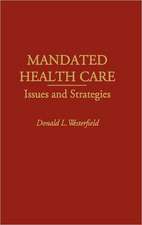 Mandated Health Care: Issues and Strategies