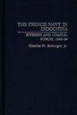 The French Navy in Indochina: Riverine and Coastal Forces, 1945-54