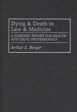 Dying and Death in Law and Medicine: A Forensic Primer for Health and Legal Professionals