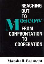 Reaching Out to Moscow: From Confrontation to Cooperation