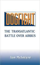 Dogfight: The Transatlantic Battle over Airbus