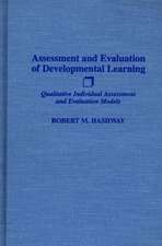 Assessment and Evaluation of Developmental Learning: Qualitative Individual Assessment and Evaluation Models