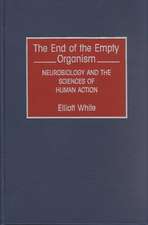 The End of the Empty Organism: Neurobiology and the Sciences of Human Action