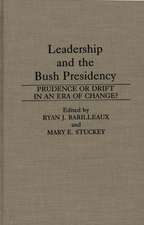 Leadership and the Bush Presidency: Prudence or Drift in an Era of Change?