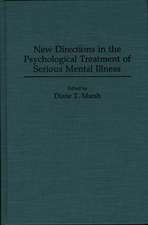 New Directions in the Psychological Treatment of Serious Mental Illness