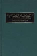 The Origins of Violence in Mexican Society